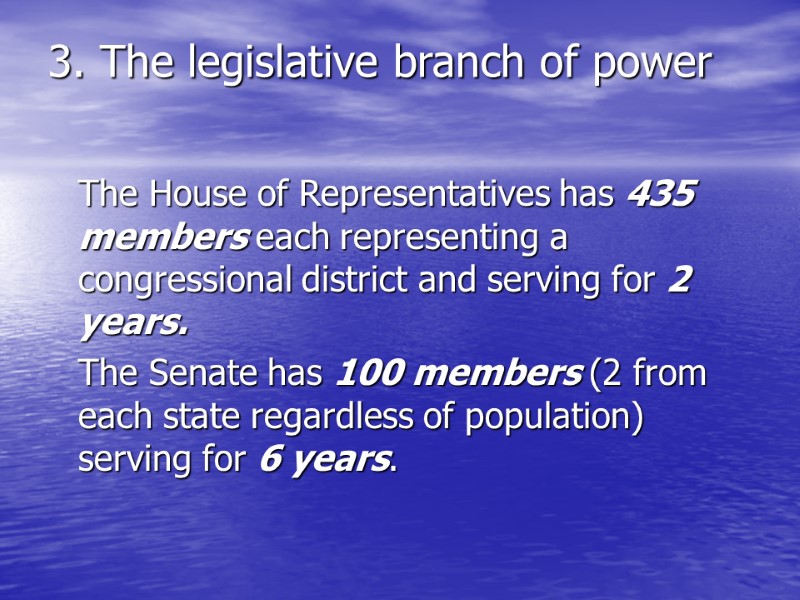 3. The legislative branch of power   The House of Representatives has 435